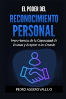 El Poder del Reconocimiento Personal: Importancia de la Capacidad de Valorar y Aceptar a los Demás Reconocer y Motivar Empleados (Spanish Edition) B0DYF8H1CS Book Cover