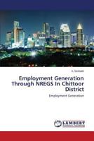 Employment Generation Through NREGS In Chittoor District: Employment Generation 3659371122 Book Cover