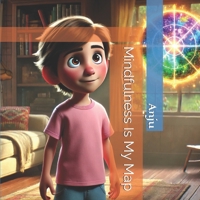 Mindfulness Is My Map (The Inner Heros Series- A groundbreaking, 10-book collection of Social-Emotional Learning (SEL) stories) B0DT3MR6Y1 Book Cover