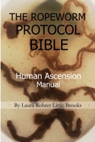 The Ropeworm Protocol Bible: Human Ascension Manual 1008959588 Book Cover