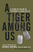 A Tiger among Us: A Story of Valor in Vietnam's A Shau Valley 0306902028 Book Cover