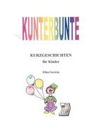 Kunterbunte Kurzgeschichten für Kinder 3831105405 Book Cover