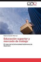 Educacion Superior y Mercado de Trabajo 3659025569 Book Cover