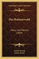Der Bohmerwald: Natur Und Mensch (1860) 1167644255 Book Cover