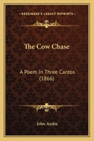 The Cow Chase: A Poem In Three Cantos 1120874505 Book Cover