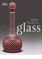 Five Thousand Years Of Glass 0714117560 Book Cover