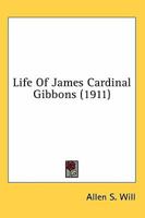 Life of James Cardinal Gibbons 0548806012 Book Cover