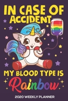 Rainbow Unicorn 2020 Weekly Planner dated with to do notes: Dated calendar with to do list My Blood Type is Rainbow theme 1661823297 Book Cover