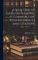 A Selection of Cases on Pleading at Common law, With References and Citations 1021471461 Book Cover