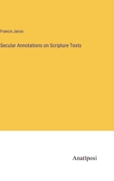 Secular Annotations on Scripture Texts 3382171384 Book Cover