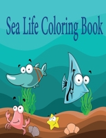 Sea Life Coloring Book: A Coloring Book For Kids Ages 3-8, Features Amazing Ocean Animals To Color, Activity Book: Mazes, Coloring, Word Searc B088N422GH Book Cover