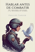 Hablar Antes de Combatir (Spanish Edition) B0FFY8KCZ7 Book Cover