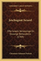 Jeschugnat Israeel: Ofte Israels Verlossinge En Eeuwige Behoudenis (1769) 1166212548 Book Cover