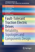 Fault-Tolerant Traction Electric Drives: Reliability, Topologies and Components Design (SpringerBriefs in Electrical and Computer Engineering) 9811392749 Book Cover