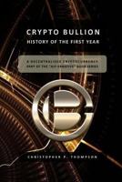 Crypto Bullion - History of the First Year 1537636022 Book Cover