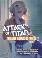 Attack on Titan: The Harsh Mistress of the City, Part 2 1942993293 Book Cover