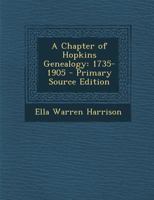 A Chapter of Hopkins Genealogy: 1735-1905 1149201940 Book Cover