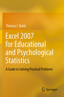 Excel 2007 for Educational and Psychological Statistics: A Guide to Solving Practical Problems 1461437245 Book Cover