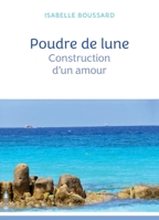 Poudre de lune: Construction d'un amour (French Edition) B0CYLFF8RN Book Cover