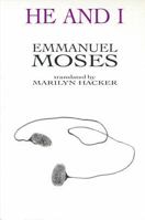 He and I: Selected Poems of Emmanuel Moses 0932440371 Book Cover