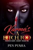 Karma's a Bitch, Too: Mama's Baby, Daddy Made Me B09GZ5NFMF Book Cover