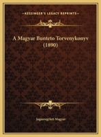 A Magyar Bunteto Torvenykonyv (1890) 116800540X Book Cover