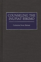 Counseling the Inupiat Eskimo (Contributions in Psychology) 0313309345 Book Cover