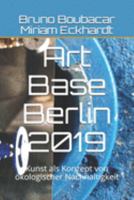 Art Base Berlin 2019: Kunst als Konzept von ökologischer Nachhaltigkeit (German Edition) 1691195774 Book Cover