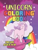 Unicorn Coloring Book for Kids Ages 8-12: Creative Unicorns World for Elementary Students 1695647262 Book Cover