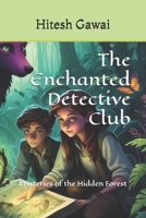 The Enchanted Detective Club: Mysteries of the Hidden Forest B0D9DS1FC8 Book Cover