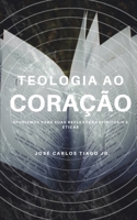 Teologia Ao Coração: Aforismos para suas reflexões espirituais e éticas B089CSW3VN Book Cover