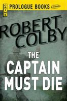 The Captain Must Die 1587152614 Book Cover