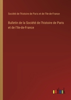Bulletin de la Société de l'histoire de Paris et de l'Ile-de-France 3385005167 Book Cover