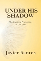Under His Shadow: The Unfailing Protection of Our God B0FR8XDB1B Book Cover