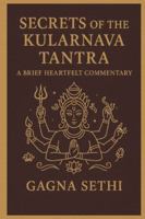 Secrets of the Kularnava Tantra: A BRIEF HEARTFELT COMMENTARY B0G1YKSBFS Book Cover