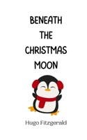 Beneath the Christmas Moon 9916940886 Book Cover