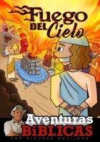 Fuego del Cielo: Aventuras Bíbilicas (Bible Time Adventures) (Spanish Edition) B0GR5C94VJ Book Cover