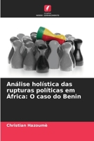 Análise holística das rupturas políticas em África: O caso do Benin 6205772671 Book Cover