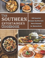 The Southern Entertainer's Cookbook: 100 Essential Recipes Southerners Have Enjoyed for Generations B09CGKTLMV Book Cover