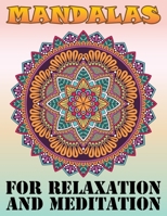 Mandalas for Relaxation and Meditation: Beautiful Mandalas Coloring Book, Containing 100 Romantic Mandalas, Love Trees, Swirl Designs, and Flowery ... Relaxation, Meditation, Happiness and Relief 1688761969 Book Cover