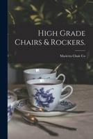 High Grade Chairs & Rockers. 1013593227 Book Cover