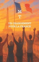 Un changement pour la France: Politique 2027 B0FQWCCHZ7 Book Cover