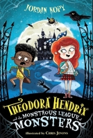 Theodora Hendrix and the Monstrous League of Monsters 1665906847 Book Cover