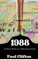 1988: A Poetic Diary of a Wrexham Author 1805173707 Book Cover
