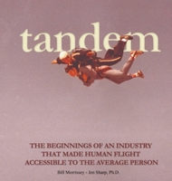 Tandem: The Beginnings of an Industry that Made Human Flight Accessible to the Average Person B0GMLPQ1NC Book Cover