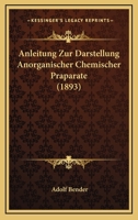 Anleitung Zur Darstellung Anorganischer Chemischer Praparate (1893) 1166488489 Book Cover