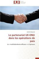 Le Partenariat Ue-Onu Dans Les Opérations de Paix 3841737285 Book Cover