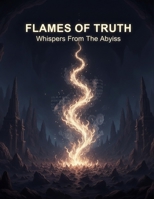 Flames Of Truth: Whispers From The Abyss B0G946B8XX Book Cover