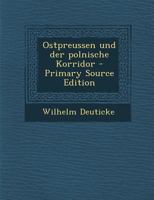 Ostpreussen und der polnische Korridor 1021448257 Book Cover