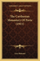 The Carthusian Monastery Of Pavie 0548881936 Book Cover